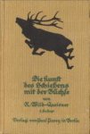 WILD-QUEISNER, ROBERT, neubearbeitet von SCHMUDERER-MARETSCH, M - Die Kunst des Schiessens mit der Büchse