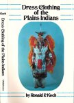 Koch, Ronald P. - Dress Clothing of the Plains Indians.