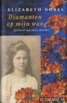 Nobel, Elizabeth - Diamanten op mijn wang.Afscheid van mijn moeder