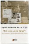 Aalders, Sophie & Rachel Spijer - Wie was Jack Spijer? / Een onbekende gevangene uit Bergen-Belsen