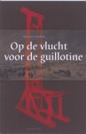 Renaat Gaspar - Op de vlucht voor de guillotine herinneringen van émigrés aan hun verblijf in de Republiek der Verenigde Nederlanden,1793-1795