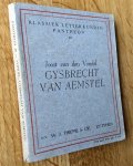 Joost van den Vondel -  op nieuw uitgegeven met inleiding, aantekeningen en woordenlijst door C.H.PH. Meijer - GYSBRECHT VAN AEMSTEL - Klassiek letterkundig pantheon 40 -