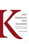 George Johnson - Het verhaal van kanker de ontrafeling van het grootste mysterie in de geneeskunde