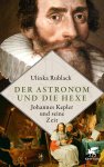 Rublack, Ulinka: - Der Astronom und die Hexe - Johannes Kepler und seine Zeit :