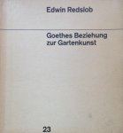 Redslob, Edwin - Goethes Beziehung zur Gartenkunst. Festvortrag