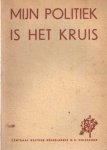  - Mijn politiek is het kruis. Verslagboek van de studiedagen gehouden van 22-25 aug. 1936 op Oud-Hageveld (B.N.S.) te Voorhout
