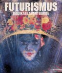 Benesch, Evelyn & Ingried Brugger - Futurismus: Radikale avantgarde