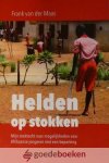 Maas, Frank van der - Helden op stokken *nieuw* - laatste exemplaar! --- Mijn zoektocht naar mogelijkheden voor Afrikaanse jongeren met een beperking