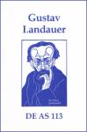 Jong, Rudolf de en Thom Holterman, Hans Ramaer, Gustav Landauer e.a. - GUSTAV LANDAUER. Anarchistisch tijdschrift De AS 113. Inhoud zie: