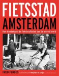 Fred Feddes 105299, Marjolein de Lange 245034 - Fietsstad Amsterdam Hoe Amsterdam de fietshoofdstad van de wereld werd