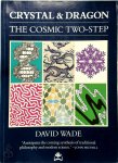 David Wade 57256 - Crystal & Dragon The Cosmic Two-Step