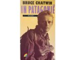 Bruce Chatwin - In Patagonië Bruce Chatwin - In Patagonië