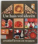 Hoogewegen Annelike e.a. - Uw huis vol ideeën Creatief leven en wonen