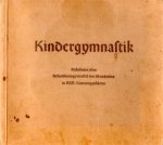 Bruck, Elisabeth van den. Hauptamt für Volkswohlfahrt. Amt fürWohlfahrtspflege und Jugendhilfe. Hauptstelle Kindertagesstätten - Kindergymnastik. Richtlinien über Gesundheitsgymnastik des Kleinkindes in NSV.-Kindertagesstätten Bruck, Elisabeth van den. Hauptamt für Volkswohlfahrt. Amt fürWohlfahrtspflege und Jugendhilfe. Hauptstelle Kindertagesstätten - Kindergymnastik. Richtlinien über Gesundheitsgymnastik des Kleinkindes in NSV.-Kindertagesstätten