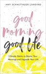 Amy Schmittauer Landino - Good Morning, Good Life