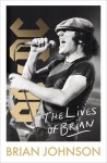 Brian Johnson 12896 - The Lives of Brian The Sunday Times bestselling autobiography from legendary AC/DC frontman Brian Johnson