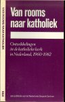 Bomhof. A. & Struik, Mr. L.A. en A.W.J. Houtepen - Van Rooms naar katholiek. Ontwikkelingen in de katholieke kerk in Nederland, 1960-1982