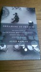 Kaplan, Alice - Dreaming in French / The Paris Years of Jacqueline Bouvier Kennedy, Susan Sontag, and Angela Davis