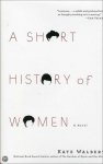 Kate Walbert - A Short History Of Women
