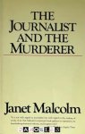 Janet Malcolm - The Journalist and the Murderer