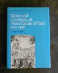 Wright, Craig - Music and Ceremony at Notre Dame of Paris 500-1550