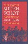 Moeyes, Paul - Buiten schot. Nederland tijdens de Eerste Wereldoorlog 1914-1918