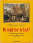 GROENVELD S., e.a. - De kogel door de kerk? - De Opstand in de Nederlanden en de rol van de Unie van Utrecht 1559 - 1609