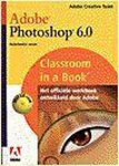 Creative Team Adobe - Adobe photoshop 6.0 classroom in a book, Nederlandse versie