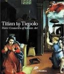 Algranti, Gilberto. - Titian to Tiepolo : three centuries of Italian art.