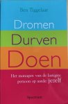Tiggelaar, Ben - DROMEN, DURVEN, DOEN. Het managen van de lastigste persoon op aarde: jezelf.