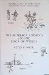 Bowler, Peter - The Superior Person's Second Book of Words