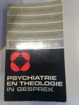 Koenen, Drs. M. J./Oosterlee, Drs. M./Ridderbos, Dr. S. J./van Tilburg, Dr. W./Veldkamp, Drs. J. G. - Psychiatrie en theologie in gesprek