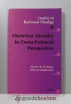 Brinkman en Dirk van Keulen (eds.), Martien E. - Christian Identety in Cross-Cultural Perspective --- Studies in Reformed Theology volume 8