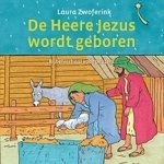 Laura Zwoferink - Zwoferink, Laura-De Heere Jezus wordt geboren (nieuw)
