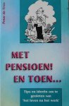 Vries, Peter de - Met pensioen! En toen... | Tips en ideeën om te genieten van 'het leven na het werk'