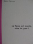 Greff, Jean Pierre /  Geert Setola - Geert Setola. -    La Typo est morte vive la typo !