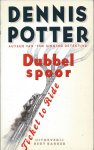 Potter, Dennis ('the singing detective') - Dubbel spoor (Ticket to Ride)