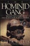 Willis, Delta - The Hominid Gang: Behind the Scenes in the Search for Human Origins