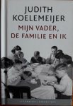 Koelemeijer, Judith - Mijn vader, de familie en ik