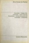 Dussan de Reichel, A. - Colombie : objets dʹor préhispaniques = Colombia : Pre-Hispanic gold objects = Kolumbien : indianische Goldschmiedekunst = Colombia : orfebreria prehispánica