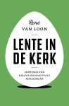 René van Loon - Lente in de kerk Impressie van nieuwe en hoopvolle bewegingen