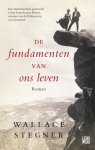 Wallace Stegner - De fundamenten van ons leven