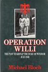 Bloch, Michael - Operation Willi - The plot to kidnap the Duke of Windsor july 1940