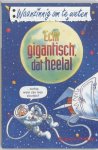 Poskitt, Kjartan - Waanzinnig om te weten Echt gigantisch, dat heelal