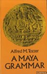 Tozzer, Alfred M. - A Maya Grammar. With Bibliography and Appraisement of the Works Noted