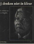 Koning, Daniel - Wij denken niet in kleur. Het Zuid-Afrika van Nelson Mandela Koning, Daniel - Wij denken niet in kleur. Het Zuid-Afrika van Nelson Mandela