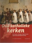 Schade van Westrum , Lia - Oud-Katholieke Kerken -- Drie eeuwen verborgen erfgoed van een eigenzinnige geloofsgemeenschap