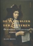 Hans Bots 19217 - De Republiek der Letteren De Europese intellectuele wereld 1500-1760