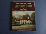 Helen Koues. - How to choose, plan and build your own house.
