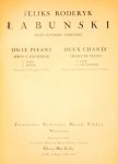 Labunski, Feliks Roderyk: - Dwie piesni spiew i fortepianio. Tekst polski: K. Wierzuynski i J. Teslar. Deux chants chant et piano Labunski, Feliks Roderyk: - Dwie piesni spiew i fortepianio. Tekst polski: K. Wierzuynski i J. Teslar. Deux chants chant et piano